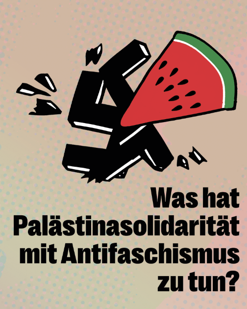 Was hat Palästinasolidaritätmit Antifaschismus zu tun?